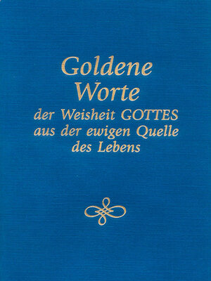 cover image of Goldene Worte der Weisheit Gottes aus der ewigen Quelle des Lebens